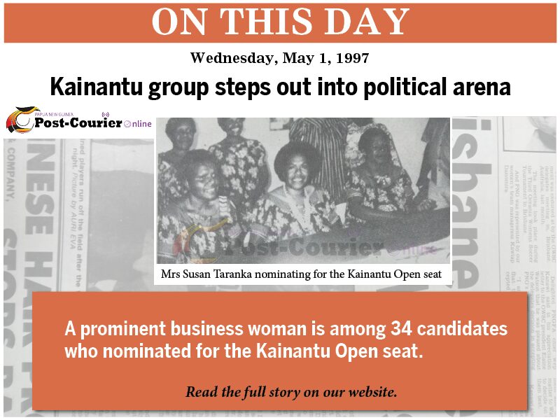 ON THIS DAY DAY IN OUR HISTORY:         Kainantu group steps out into political arena