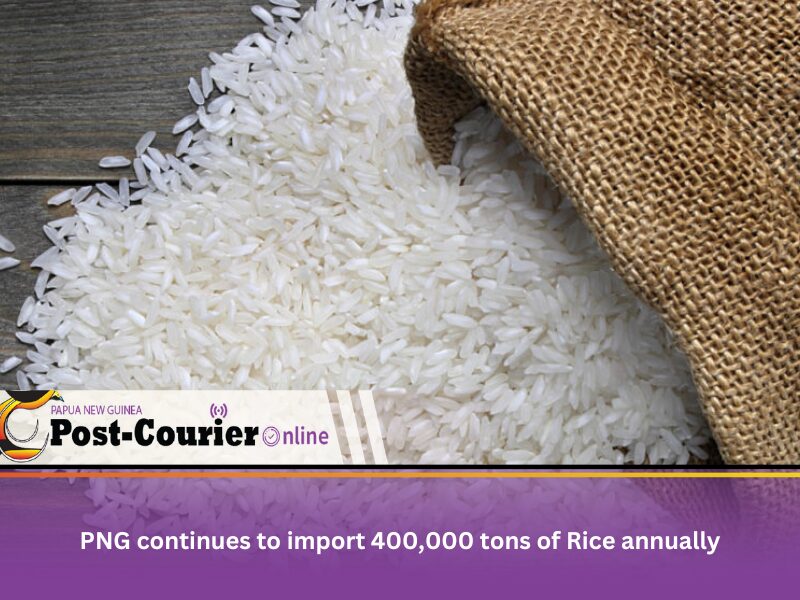 PNG continues to import 400,000 tons of Rice annually