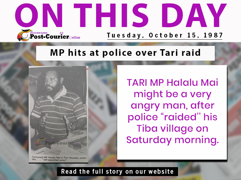 ON THIS DAY IN OUR HISTORY: MP hits at police over Tari raid