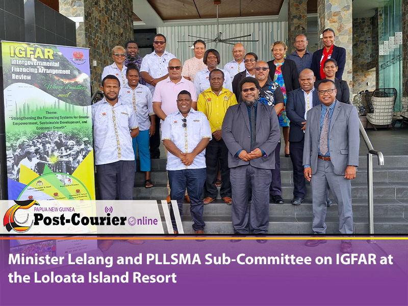 PLLSMA Sub-Committee on IGFAR Encouraged To Collaborate For A Better Financing Arrangement For PNG